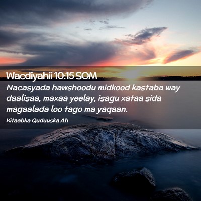 Picture 02 - Wacdiyahii 10:15 SOM - Nacasyada hawshoodu midkood kastaba way daalisaa, - Bible Verse Picture