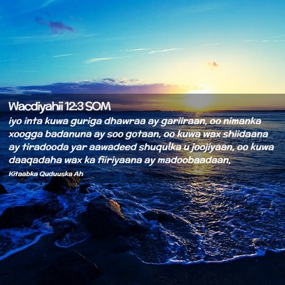 Picture 02 - Wacdiyahii 12:3 SOM - iyo inta kuwa guriga dhawraa ay gariiraan, oo - Bible Verse Picture