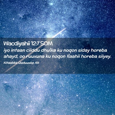 Picture 02 - Wacdiyahii 12:7 SOM - iyo intaan ciiddu dhulka ku noqon siday horeba - Bible Verse Picture