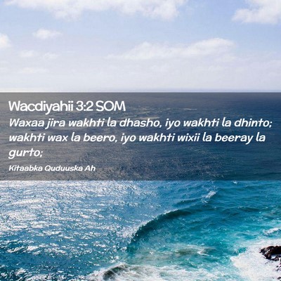 Picture 02 - Wacdiyahii 3:2 SOM - Waxaa jira wakhti la dhasho, iyo wakhti la - Bible Verse Picture