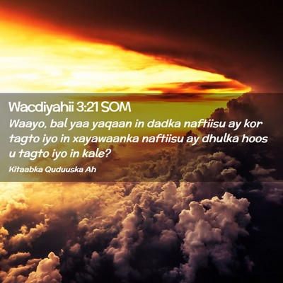 Picture 02 - Wacdiyahii 3:21 SOM - Waayo, bal yaa yaqaan in dadka naftiisu ay kor - Bible Verse Picture