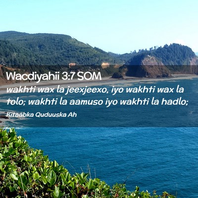 Picture 02 - Wacdiyahii 3:7 SOM - wakhti wax la jeexjeexo, iyo wakhti wax la tolo; - Bible Verse Picture