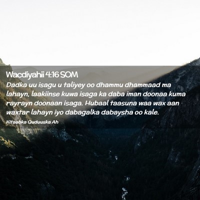 Picture 02 - Wacdiyahii 4:16 SOM - Dadka uu isagu u taliyey oo dhammu dhammaad ma - Bible Verse Picture