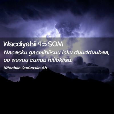 Picture 02 - Wacdiyahii 4:5 SOM - Nacasku gacmihiisuu isku duudduubaa, oo wuxuu - Bible Verse Picture