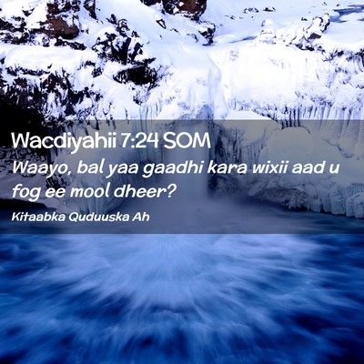 Picture 02 - Wacdiyahii 7:24 SOM - Waayo, bal yaa gaadhi kara wixii aad u fog ee - Bible Verse Picture
