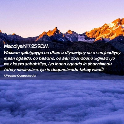 Picture 02 - Wacdiyahii 7:25 SOM - Waxaan qalbigayga oo dhan u diyaariyey oo u soo - Bible Verse Picture