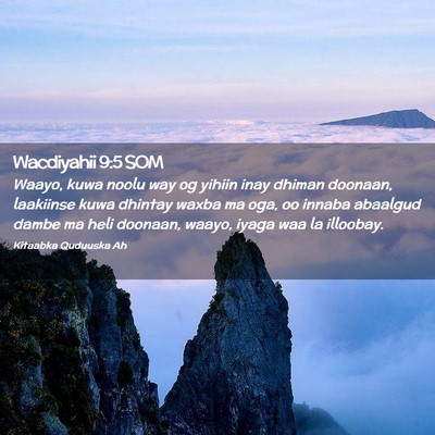 Picture 02 - Wacdiyahii 9:5 SOM - Waayo, kuwa noolu way og yihiin inay dhiman - Bible Verse Picture