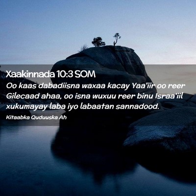 Picture 02 - Xaakinnada 10:3 SOM - Oo kaas dabadiisna waxaa kacay Yaa'iir oo reer - Bible Verse Picture