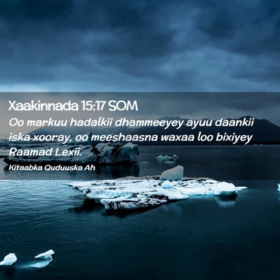 Picture 02 - Xaakinnada 15:17 SOM - Oo markuu hadalkii dhammeeyey ayuu daankii iska - Bible Verse Picture