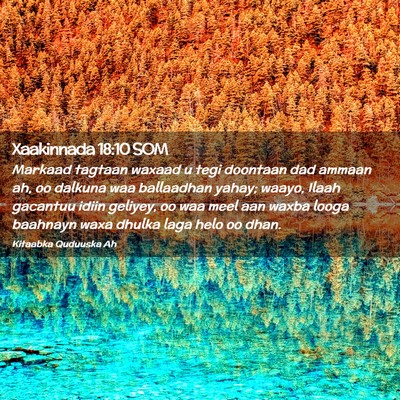 Picture 02 - Xaakinnada 18:10 SOM - Markaad tagtaan waxaad u tegi doontaan dad ammaan - Bible Verse Picture