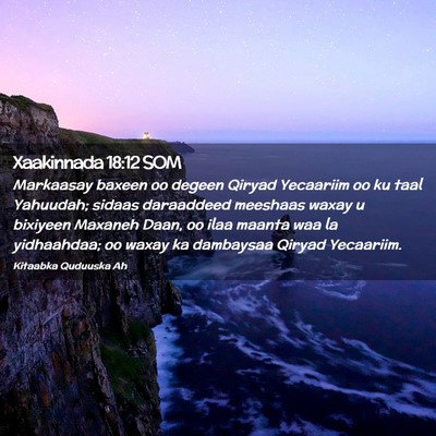 Picture 02 - Xaakinnada 18:12 SOM - Markaasay baxeen oo degeen Qiryad Yecaariim oo ku - Bible Verse Picture