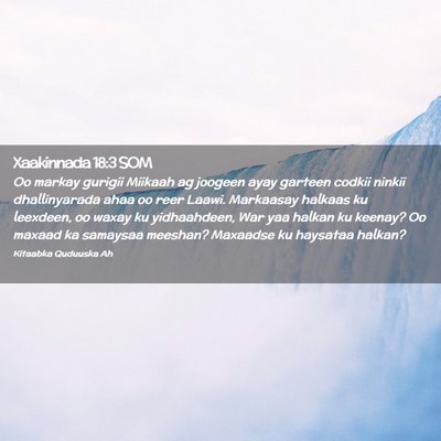 Picture 02 - Xaakinnada 18:3 SOM - Oo markay gurigii Miikaah ag joogeen ayay garteen - Bible Verse Picture