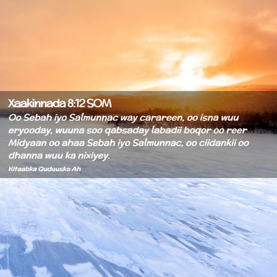 Picture 02 - Xaakinnada 8:12 SOM - Oo Sebah iyo Salmunnac way carareen, oo isna wuu - Bible Verse Picture