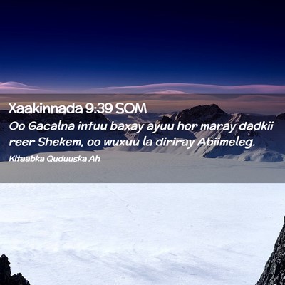 Picture 02 - Xaakinnada 9:39 SOM - Oo Gacalna intuu baxay ayuu hor maray dadkii reer - Bible Verse Picture