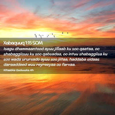 Picture 02 - Xabaquuq 1:15 SOM - Isagu dhammaantood ayuu jillaab ku soo qaataa, oo - Bible Verse Picture