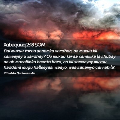 Picture 02 - Xabaquuq 2:18 SOM - Bal muxuu taraa sanamka xardhan, oo muxuu kii - Bible Verse Picture