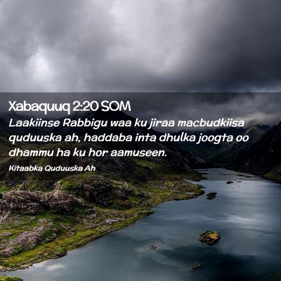 Picture 02 - Xabaquuq 2:20 SOM - Laakiinse Rabbigu waa ku jiraa macbudkiisa - Bible Verse Picture