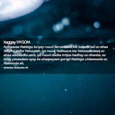 Picture 02 - Xaggay 1:14 SOM - Kolkaasaa Rabbigu kiciyey ruuxii Serubaabel ina - Bible Verse Picture