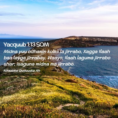 Picture 02 - Yacquub 1:13 SOM - Midna yuu odhanin kolkii la jirrabo, Xagga Ilaah - Bible Verse Picture