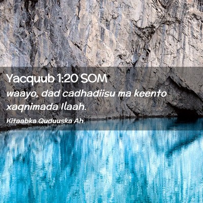 Picture 02 - Yacquub 1:20 SOM - waayo, dad cadhadiisu ma keento xaqnimada - Bible Verse Picture