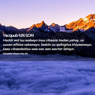 Picture 02 - Yacquub 1:26 SOM - Haddii mid isu maleeyo inuu cibaado badan yahay, - Bible Verse Picture