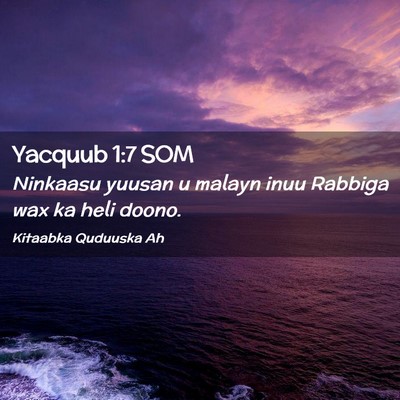 Picture 02 - Yacquub 1:7 SOM - Ninkaasu yuusan u malayn inuu Rabbiga wax ka heli - Bible Verse Picture