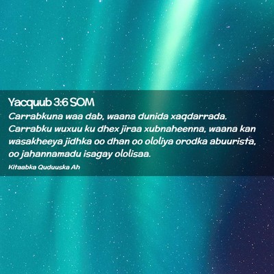 Picture 02 - Yacquub 3:6 SOM - Carrabkuna waa dab, waana dunida xaqdarrada. - Bible Verse Picture