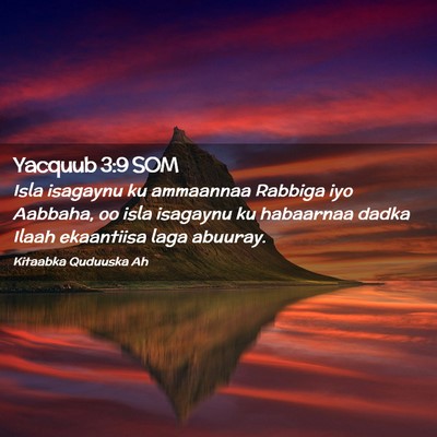 Picture 02 - Yacquub 3:9 SOM - Isla isagaynu ku ammaannaa Rabbiga iyo Aabbaha, - Bible Verse Picture