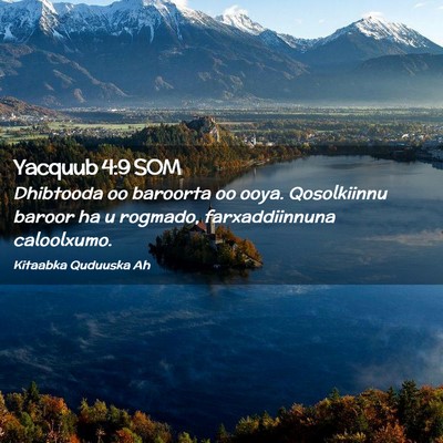 Picture 02 - Yacquub 4:9 SOM - Dhibtooda oo baroorta oo ooya. Qosolkiinnu baroor - Bible Verse Picture