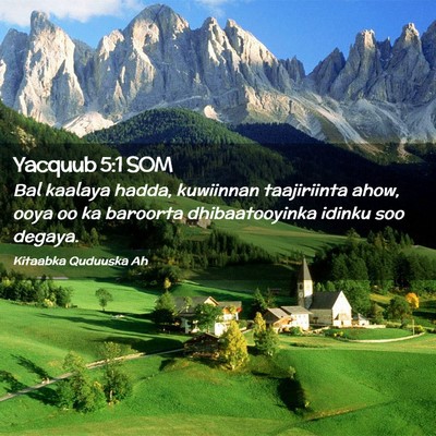Picture 02 - Yacquub 5:1 SOM - Bal kaalaya hadda, kuwiinnan taajiriinta ahow, - Bible Verse Picture