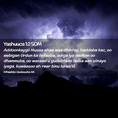 Picture 02 - Yashuuca 1:2 SOM - Addoonkaygii Muuse ahaa waa dhintay, haddaba kac, - Bible Verse Picture