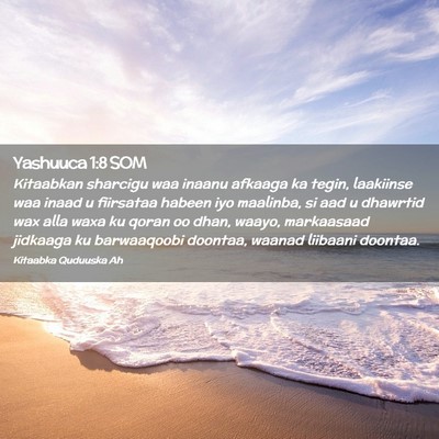 Picture 02 - Yashuuca 1:8 SOM - Kitaabkan sharcigu waa inaanu afkaaga ka tegin, - Bible Verse Picture