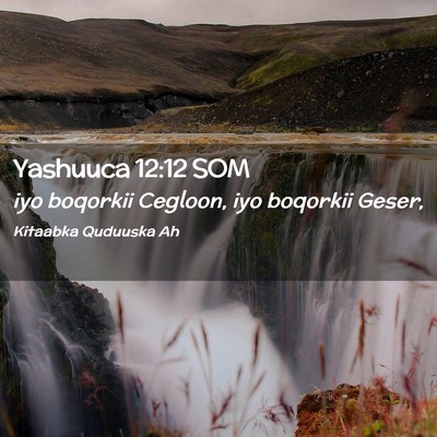 Picture 02 - Yashuuca 12:12 SOM - iyo boqorkii Cegloon, iyo boqorkii - Bible Verse Picture