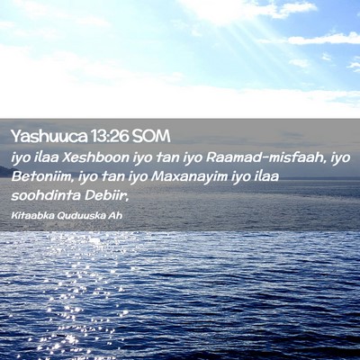 Picture 02 - Yashuuca 13:26 SOM - iyo ilaa Xeshboon iyo tan iyo Raamad-misfaah, iyo - Bible Verse Picture