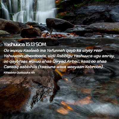 Picture 02 - Yashuuca 15:13 SOM - Oo wuxuu Kaaleeb ina Yefunneh qayb ka siiyey reer - Bible Verse Picture
