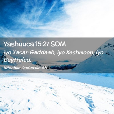 Picture 02 - Yashuuca 15:27 SOM - iyo Xasar Gaddaah, iyo Xeshmoon, iyo - Bible Verse Picture