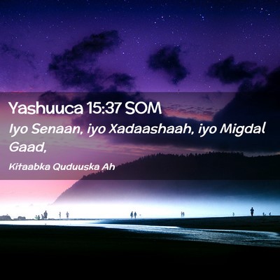 Picture 02 - Yashuuca 15:37 SOM - Iyo Senaan, iyo Xadaashaah, iyo Migdal - Bible Verse Picture