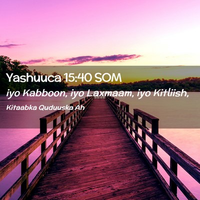 Picture 02 - Yashuuca 15:40 SOM - iyo Kabboon, iyo Laxmaam, iyo - Bible Verse Picture