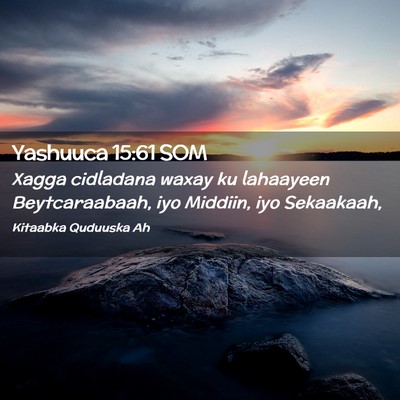 Picture 02 - Yashuuca 15:61 SOM - Xagga cidladana waxay ku lahaayeen Beytcaraabaah, - Bible Verse Picture