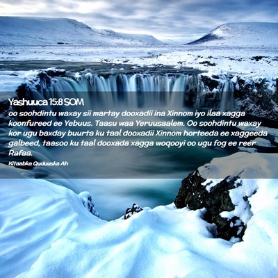 Picture 02 - Yashuuca 15:8 SOM - oo soohdintu waxay sii martay dooxadii ina Xinnom - Bible Verse Picture