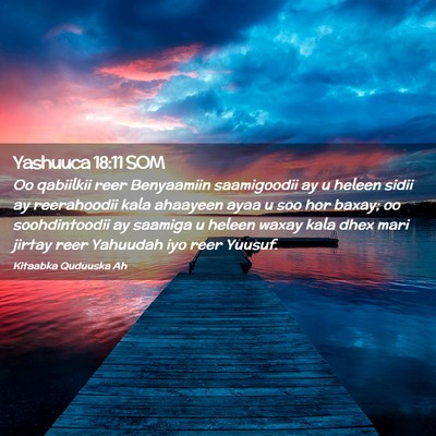 Picture 02 - Yashuuca 18:11 SOM - Oo qabiilkii reer Benyaamiin saamigoodii ay u - Bible Verse Picture