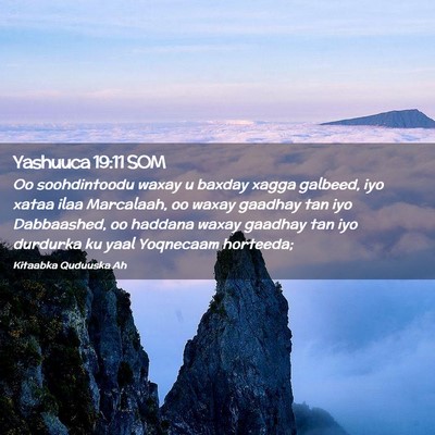 Picture 02 - Yashuuca 19:11 SOM - Oo soohdintoodu waxay u baxday xagga galbeed, iyo - Bible Verse Picture