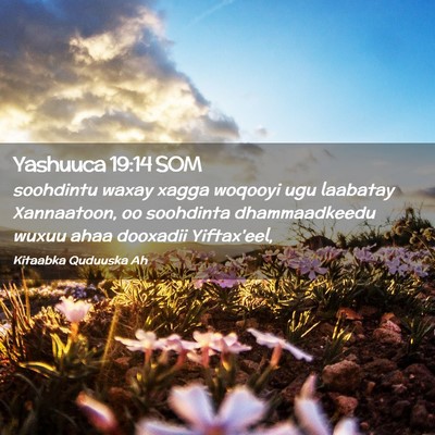 Picture 02 - Yashuuca 19:14 SOM - soohdintu waxay xagga woqooyi ugu laabatay - Bible Verse Picture