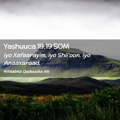 Picture 02 - Yashuuca 19:19 SOM - iyo Xafaarayim, iyo Shii'oon, iyo - Bible Verse Picture