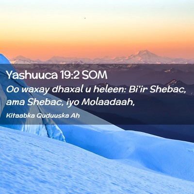 Picture 02 - Yashuuca 19:2 SOM - Oo waxay dhaxal u heleen: Bi'ir Shebac, ama - Bible Verse Picture