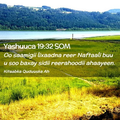 Picture 02 - Yashuuca 19:32 SOM - Oo saamigii lixaadna reer Naftaali buu u soo - Bible Verse Picture