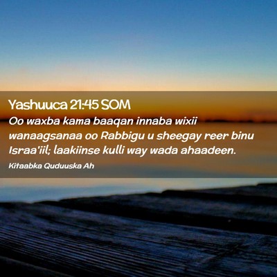 Picture 02 - Yashuuca 21:45 SOM - Oo waxba kama baaqan innaba wixii wanaagsanaa oo - Bible Verse Picture