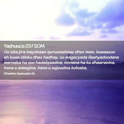Picture 02 - Yashuuca 23:7 SOM - Oo iska jira inaydnaan quruumahaas dhex iman, - Bible Verse Picture