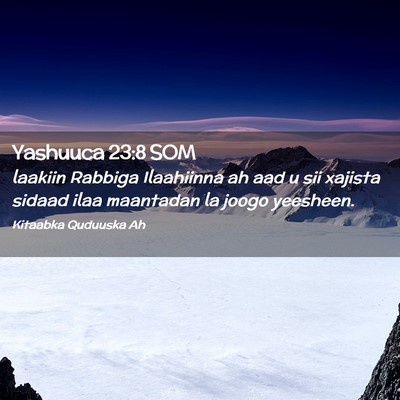 Picture 02 - Yashuuca 23:8 SOM - laakiin Rabbiga Ilaahiinna ah aad u sii xajista - Bible Verse Picture