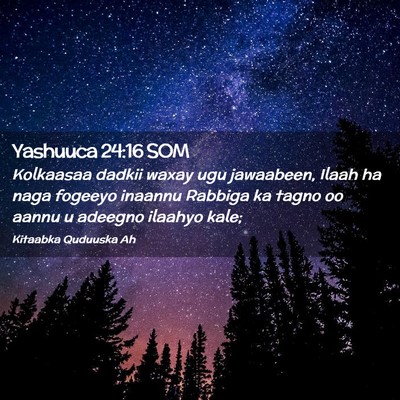 Picture 02 - Yashuuca 24:16 SOM - Kolkaasaa dadkii waxay ugu jawaabeen, Ilaah ha - Bible Verse Picture